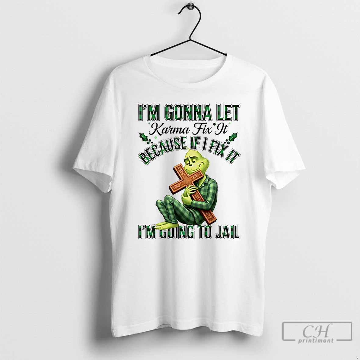 Classic Grinch Im Gonna Let Karma Fix It Because If Ifixit Im Going To Jail T-Shirts, Hoodie, Sweatshirt | InkRitualCo.com