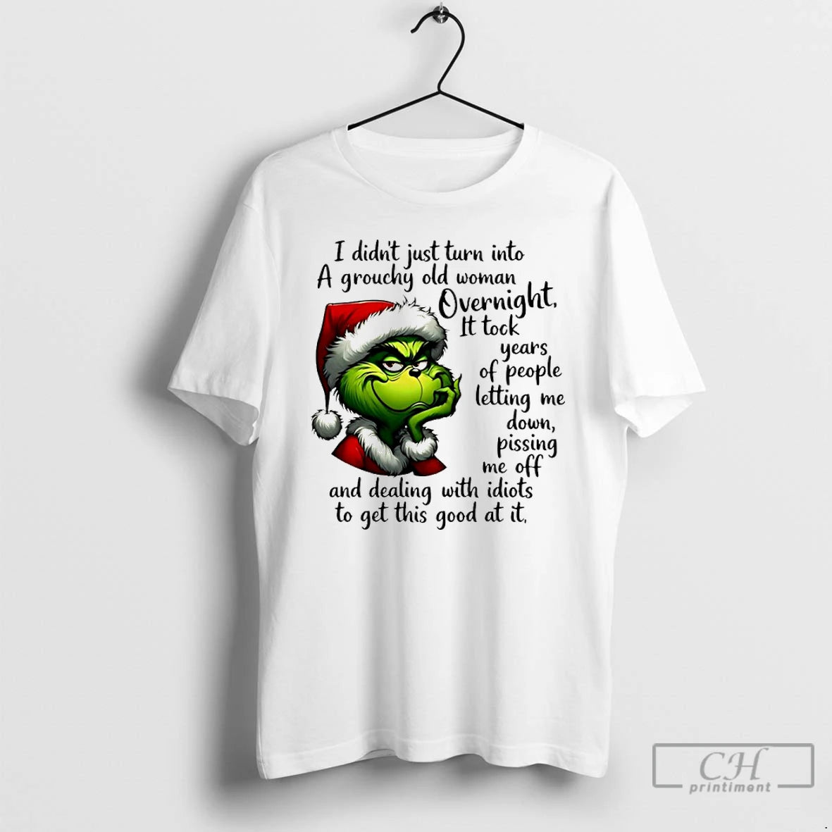 Classic Grinch Santa I Didnt Just Turn Into A Grouchy Old Woman Overnight T Shirts Hoodie, Sweatshirt | InkRitualCo.com