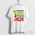 Classic Grinch Santa I May Not Be The Girl Everyone Wants But At Least T-Shirts, Hoodie, Sweatshirt | InkRitualCo.com