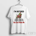 Classic Grinch Santa Movie Im Retired I Dont Have To I Dont Want To You T-Shirts, Hoodie, Sweatshirt | InkRitualCo.com