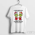 Classic Grinch Santa A Good Sister Will Wipe Your Tears Away A Great Sister Will T-Shirts, Hoodie, Sweatshirt