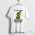 Classic Grinch Santa Am I The Only Person With A Voice In My Head That T-Shirts, Hoodie, Sweatshirt | InkRitualCo.com