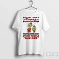 Classic Grinch Santa Back Off I Have A Daughter Back Off I Have A Daughter T-Shirts, Hoodie, Sweatshirt | InkRitualCo.com