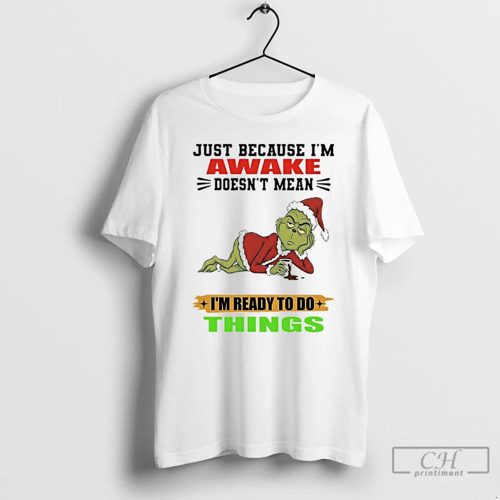 Classic Grinch Santa Coffee Just Because Im Awake Doesnt Mean Im Ready To Do Things T-Shirts, Hoodie, Sweatshirt