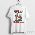 Classic Grinch Santa Comes Once A Year No Wonder Mrs Claus Drinks Merry Christmas T-Shirts, Hoodie, Sweatshirt