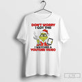 Classic Grinch Santa Do Work Dont Worry I Got This I Watched A Youtube Video T-Shirts, Hoodie, Sweatshirt | InkRitualCo.com