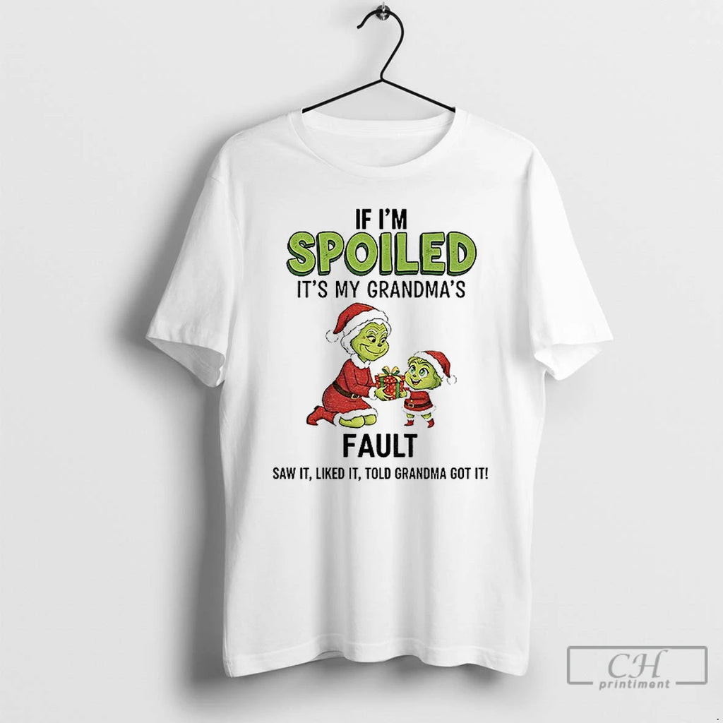 Classic Grinch Santa If Im Spoiled Its My Grandmas Fault Saw It Liked It Told T-Shirts, Hoodie, Sweatshirt | InkRitualCo.com