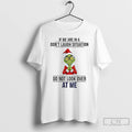 Classic Grinch Santa If We Are In A Dont Laugh Situation Do Not Look Over T-Shirts, Hoodie, Sweatshirt | InkRitualCo.com