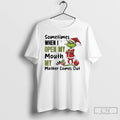 Classic Grinch Santa Sometimes When I Open My Mouth My Mother Comes Out T Shirts Hoodie, Sweatshirt | InkRitualCo.com