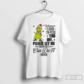 Classic Grinch Santa Whatever I Did Piss You Off Please Let Me Know So T-Shirts, Hoodie, Sweatshirt