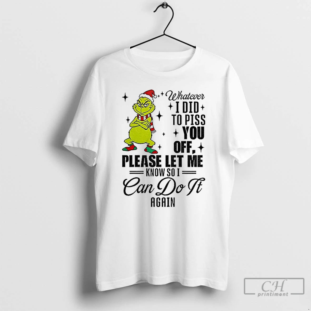 Classic Grinch Santa Whatever I Did Piss You Off Please Let Me Know So T-Shirts, Hoodie, Sweatshirt