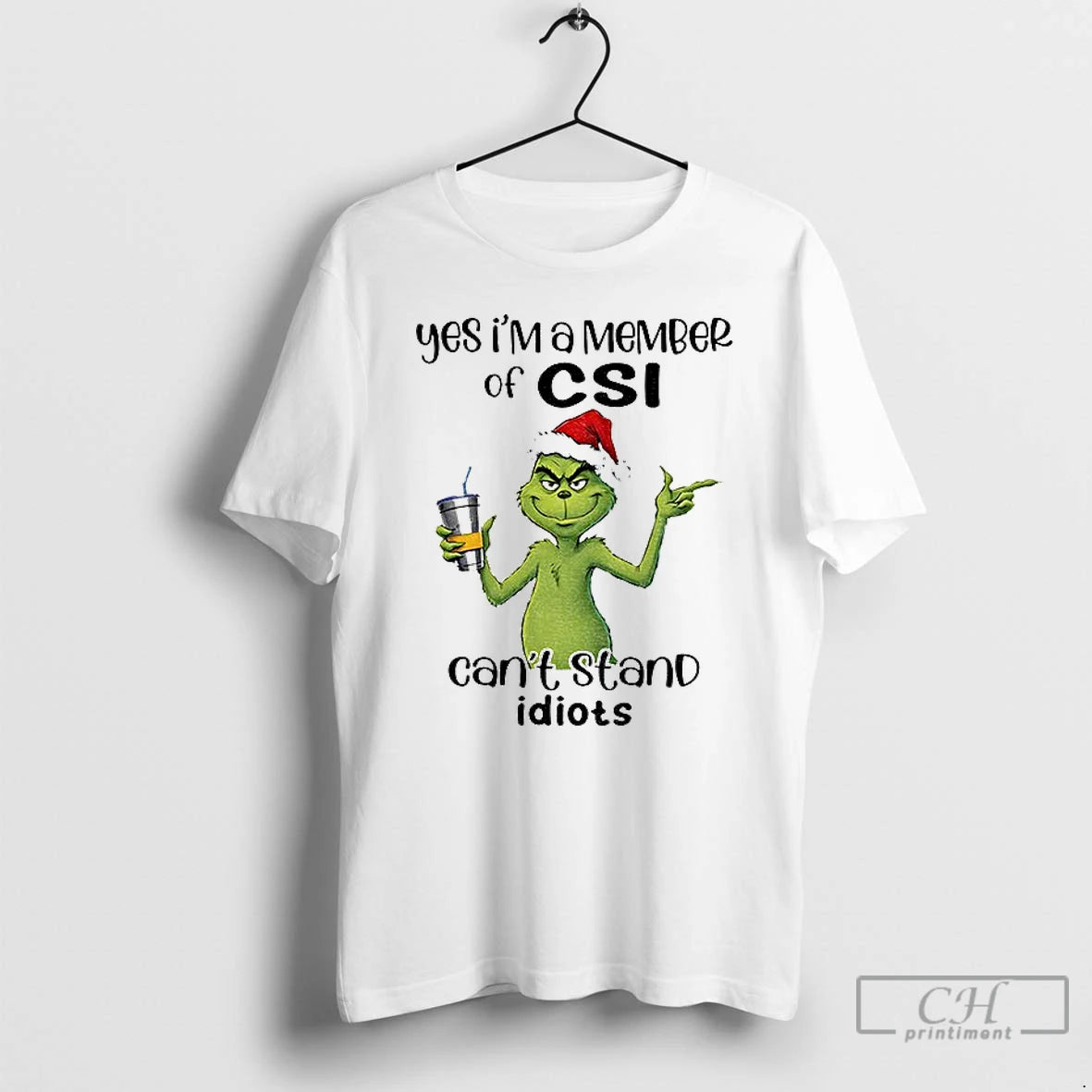 Classic Grinch Santa Yes Im A Member Of Csi Cant Stand Idiots Christmas T Shirts Hoodie, Sweatshirt | InkRitualCo.com