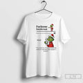 Classic Grinch The Condition Of Being Completely Unable To Tolerate Other Peoples Bullshit Fucktose Intolerant T-Shirts,...