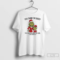 Classic Grinch Xmas You Think Im Sassy You Should Meet The Girl I Gave Birth T-Shirts, Hoodie, Sweatshirt | InkRitualCo.com