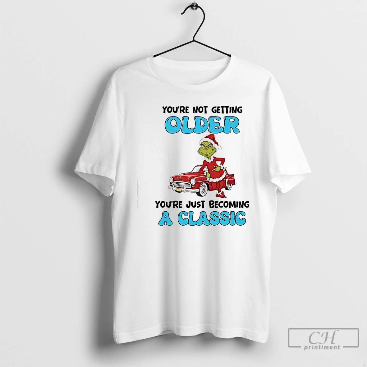 Classic Grinch Youre Not Getting Older Youre Just Becoming A Classic T-Shirts, Hoodie, Sweatshirt | InkRitualCo.com