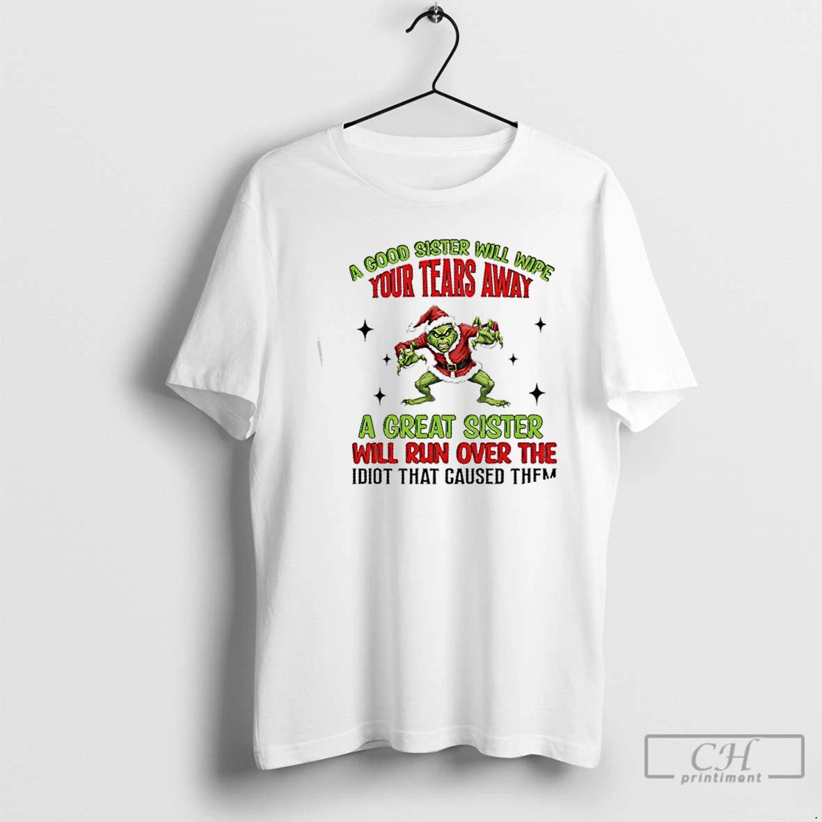 Classic Grinch A Good Sister Will Wipe Your Tears A Great Sister Will Run Over T-Shirts, Hoodie, Sweatshirt | InkRitualCo.com