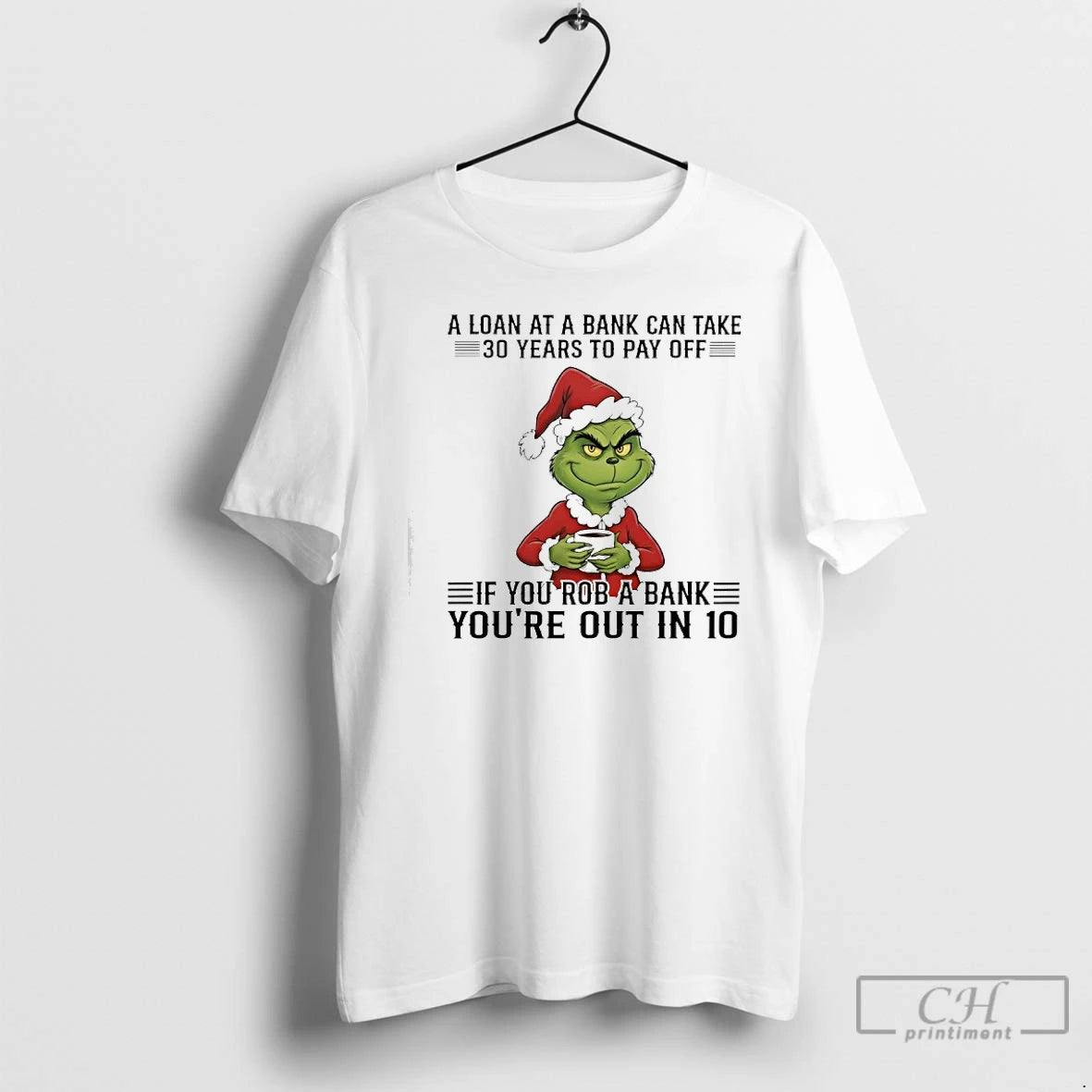 Classic Grinch A Loan At A Bank Can Take 30 Years To Pay Off If T-Shirts, Hoodie, Sweatshirt | InkRitualCo.com