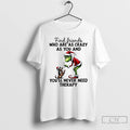 Classic Grinch And Max Find Friends Who Are As Crazy As You And Youll Never T-Shirts, Hoodie, Sweatshirt | InkRitualCo.com