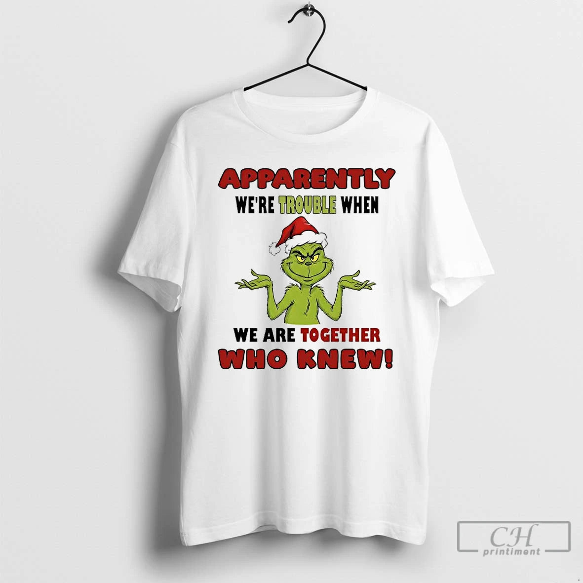 Classic Grinch Apparently Were Trouble When We Are Together Who Knew T-Shirts, Hoodie, Sweatshirt | InkRitualCo.com