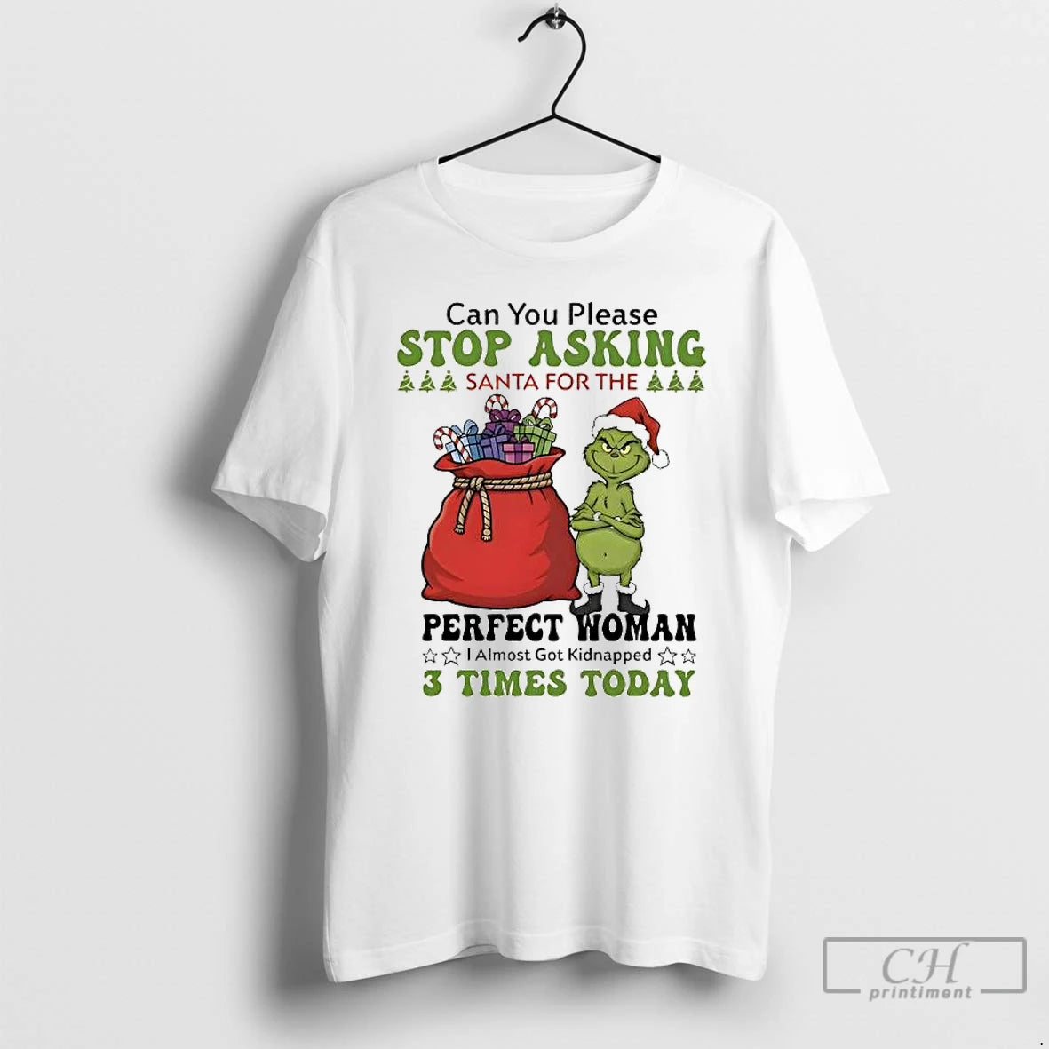 Classic Grinch Can You Please Stop Asking Santa For Perfect Woman Christmas T Shirts Sweater Hoodie, Sweatshirt