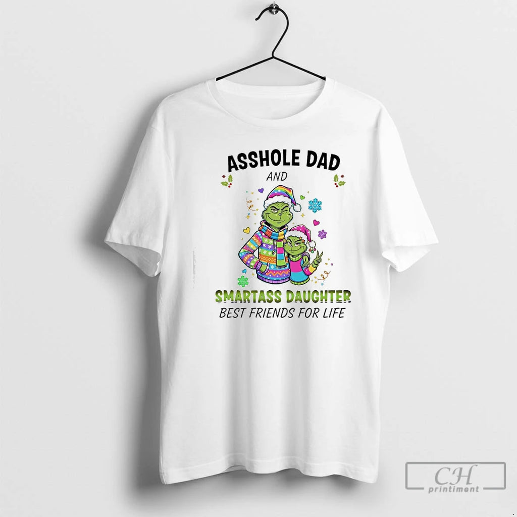 Classic Grinch Colorful Suit Asshole Dad And 8 Smartass Daughter Best Friends For Life T-Shirts, Hoodie, Sweatshirt