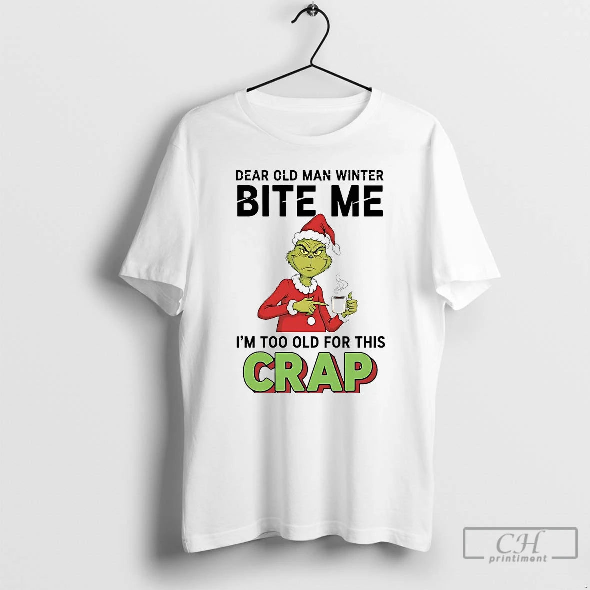 Classic Grinch Dear Old Man Winter Bite Me Im Too Old For Crap Christmas T-Shirts, Hoodie, Sweatshirt | InkRitualCo.com