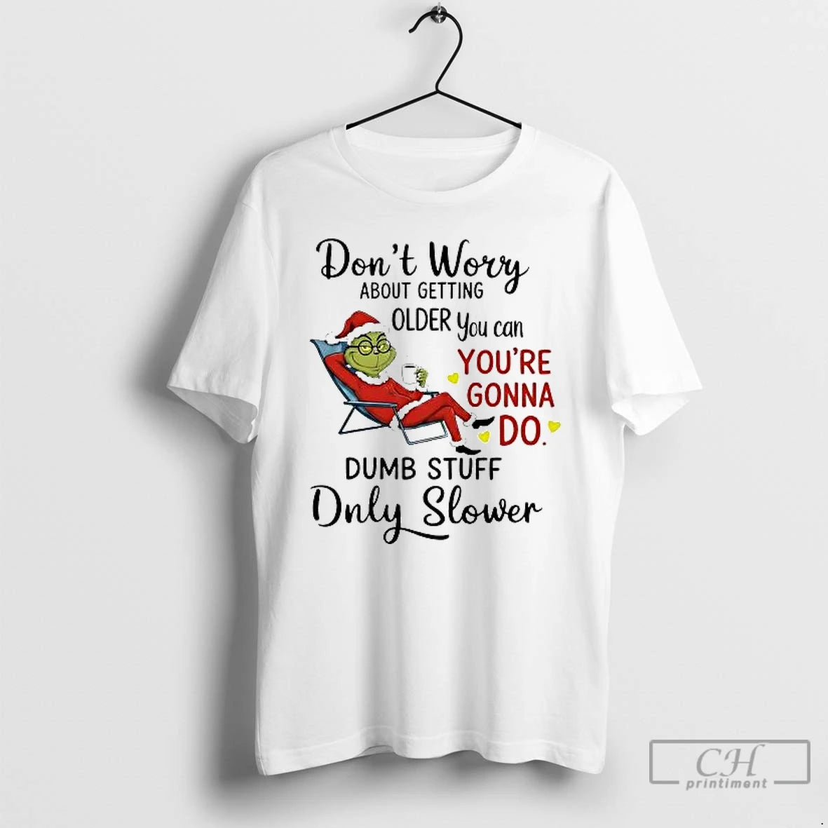 Classic Grinch Dont Worry About Getting Older You Can Youre Gonna Do Christmas T Shirts Hoodie, Sweatshirt | InkRitualCo.com