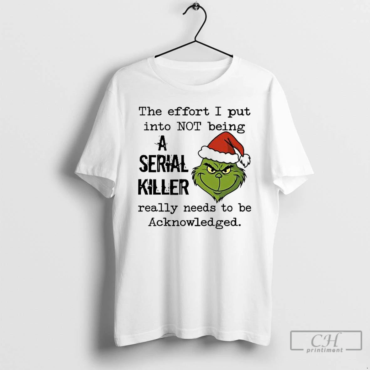 Classic Grinch Effort I Put Into Not Being A Serial Killer Needs Acknowledge T Shirts Hoodie, Sweatshirt | InkRitualCo.com
