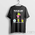 Classic Grinch For My Age I Have A Lot Going For Me My Eyes Are T-Shirts, Hoodie, Sweatshirt | InkRitualCo.com