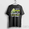 Classic Grinch Gotta Grab My Dumbrella Its Raining Idiots Out There T-Shirts, Hoodie, Sweatshirt | InkRitualCo.com