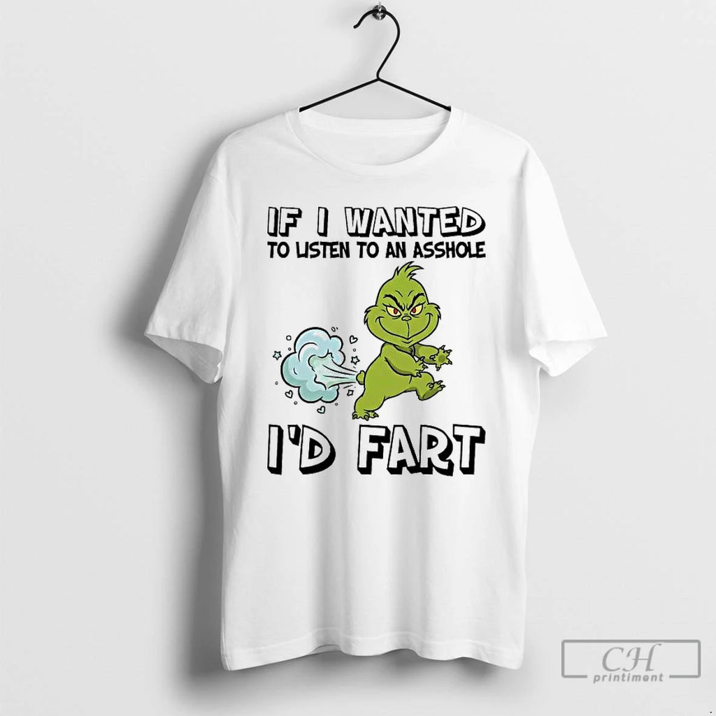 Classic Grinch If I Wanted To Listen To An Asshole Id Fart T Shirts Sweater Hoodie, Sweatshirt | InkRitualCo.com