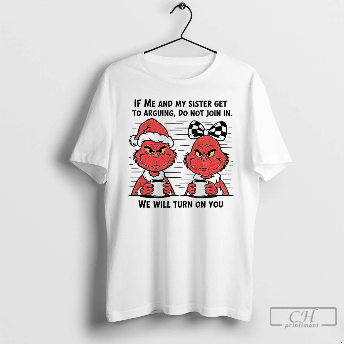 Classic Grinch If Me And My Sister Get To Arguing Do Not Join In We T-Shirts, Hoodie, Sweatshirt | InkRitualCo.com