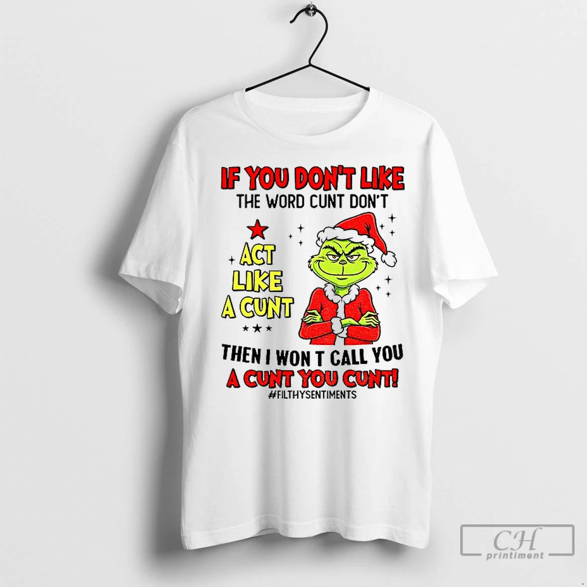 Classic Grinch If You Dont Like The Word Cunt Dont Act Like A Cunt Then T-Shirts, Hoodie, Sweatshirt | InkRitualCo.com