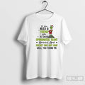 Classic Grinch If You Need A Friend Who Is Sassy Opinionated Blunt Sarcastic And Doesnt T-Shirts, Hoodie, Sweatshirt
