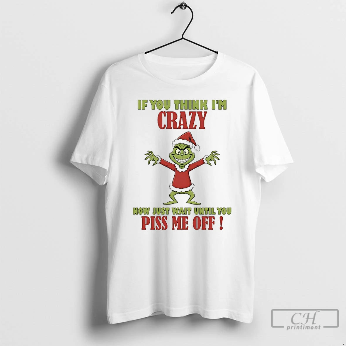 Classic Grinch If You Think Im Crazy Now Just Wait Until You Piss Me Off T-Shirts, Hoodie, Sweatshirt | InkRitualCo.com