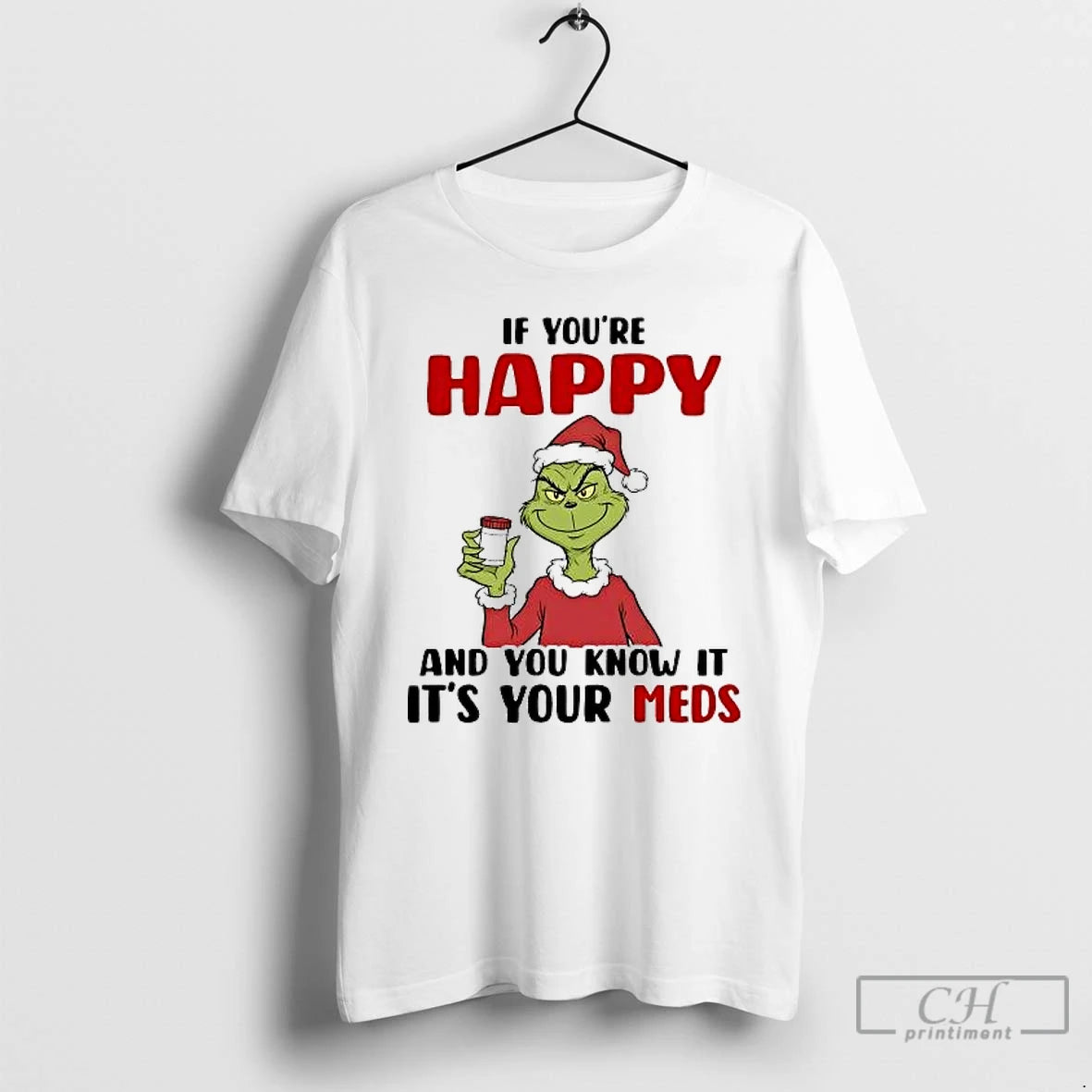 Classic Grinch If Youre Happy And You Know It Its Your Meds T Shirts Sweater Hoodie, Sweatshirt | InkRitualCo.com