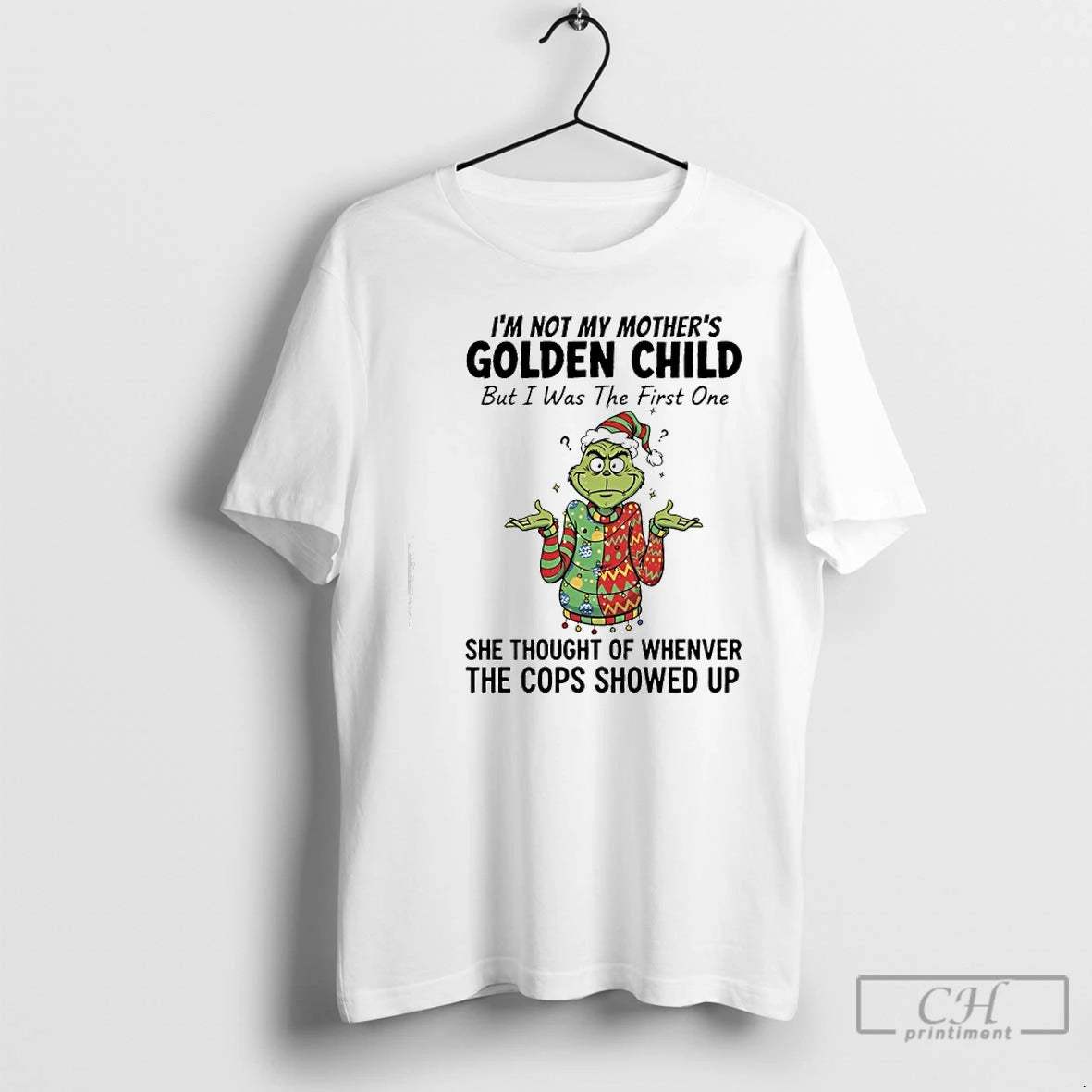 Classic Grinch Im Not My Mothers Golden Child But I Was The First One She T-Shirts, Hoodie, Sweatshirt | InkRitualCo.com
