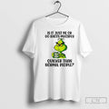 Classic Grinch Is It Just Me Or Do Idiots Multiply Quicker Than Normal People T-Shirts, Hoodie, Sweatshirt | InkRitualCo.com