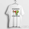 Classic Grinch Making Everyone Happy Is Impossible T-Shirts, Hoodie, Sweatshirt | InkRitualCo.com