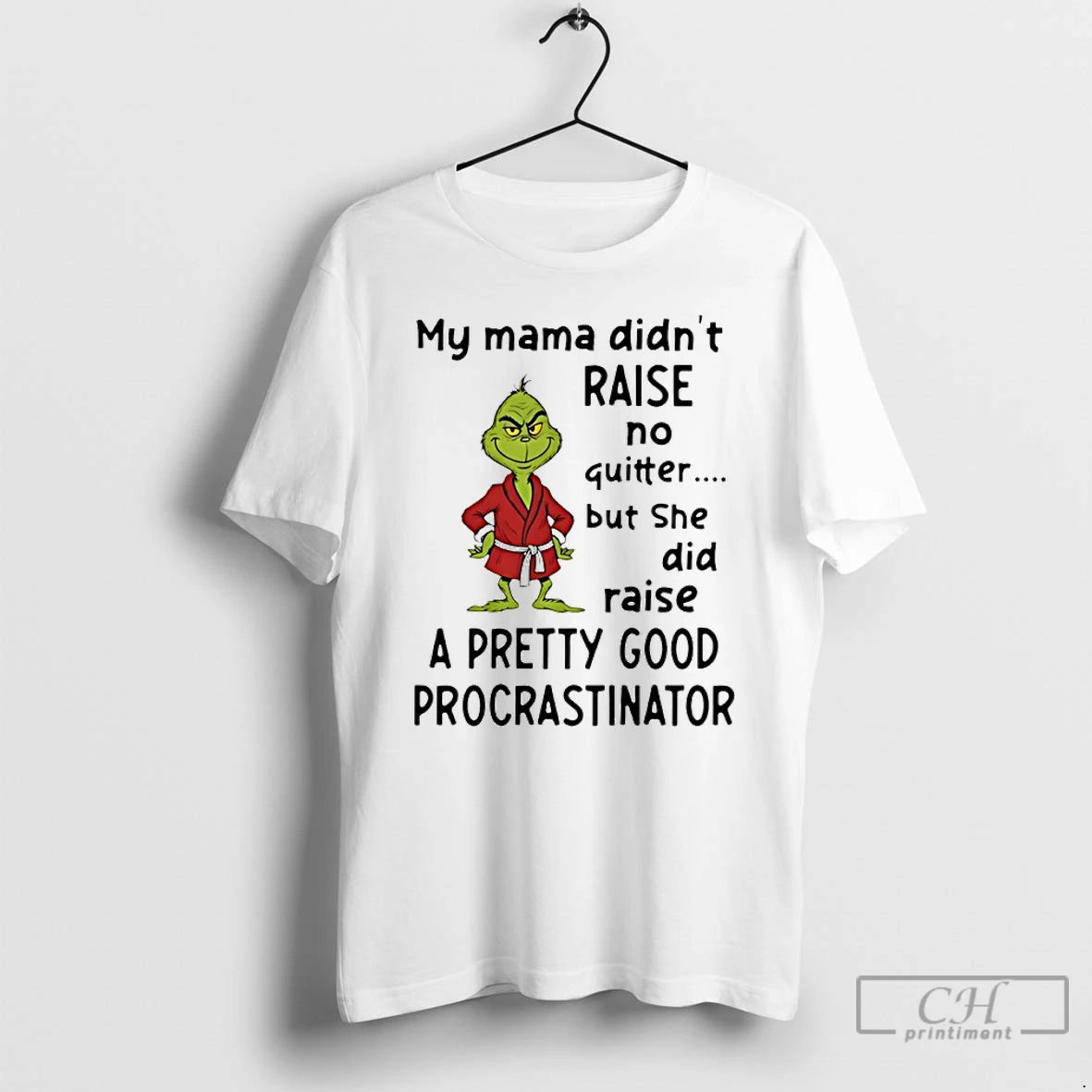 Classic Grinch My Mama Didnt Raise No Quitter But She Did Raise A Pretty Good T-Shirts, Hoodie, Sweatshirt | InkRitualCo.com