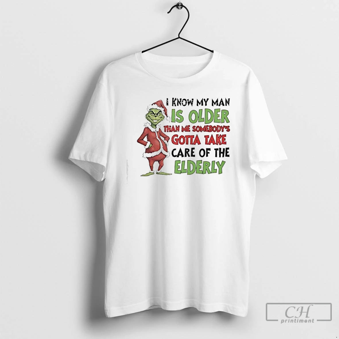 Classic Grinch My Man Is Older Than Me Somebodys Gotta Take Care Of The Elderly T-Shirts, Hoodie, Sweatshirt