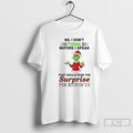 Classic Grinch No I Dont Think Before I Speak That Would Ruin The Surprise For T-Shirts, Hoodie, Sweatshirt | InkRitualCo.com