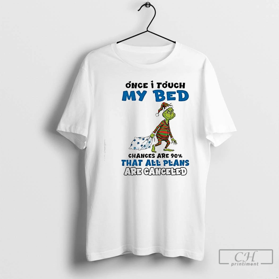 Classic Grinch Once I Touch My Bed Chances Are 90 That All Plans Are Canceled T-Shirts, Hoodie, Sweatshirt | InkRitualCo.com