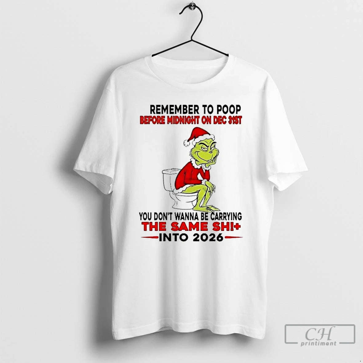 Classic Grinch Remember To Poop Before Midnight On Dec 31st Same Shit Into 2026 T-Shirts, Hoodie, Sweatshirt