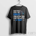 Classic Grinch Some People Call Me Crazy I Prefer The Term Happy With A Twist T-Shirts, Hoodie, Sweatshirt | InkRitualCo.com