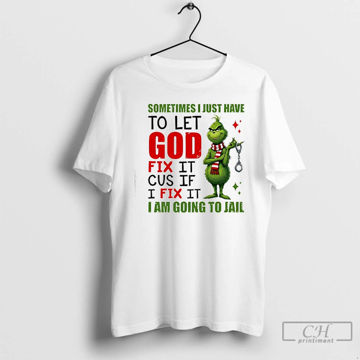 Classic Grinch Sometimes I Just Have To Let God Fix It Cause If I Fix T-Shirts, Hoodie, Sweatshirt | InkRitualCo.com