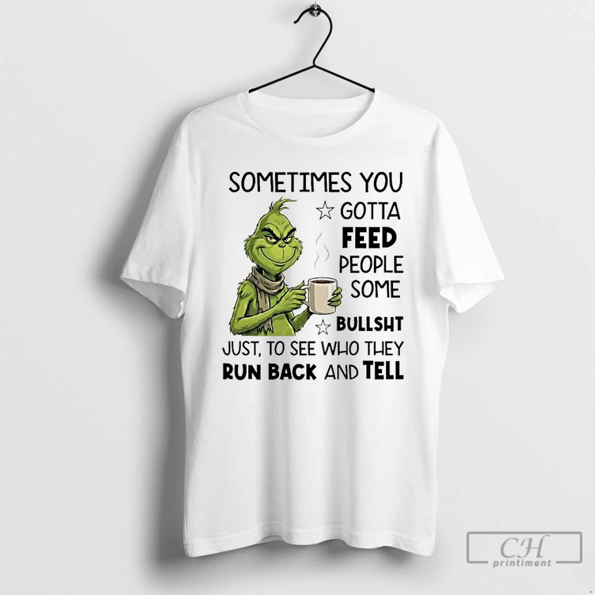 Classic Grinch Sometimes You Gotta Feed People Some Bullshit Run Back And Tell T Shirts Hoodie, Sweatshirt | InkRitualCo.com
