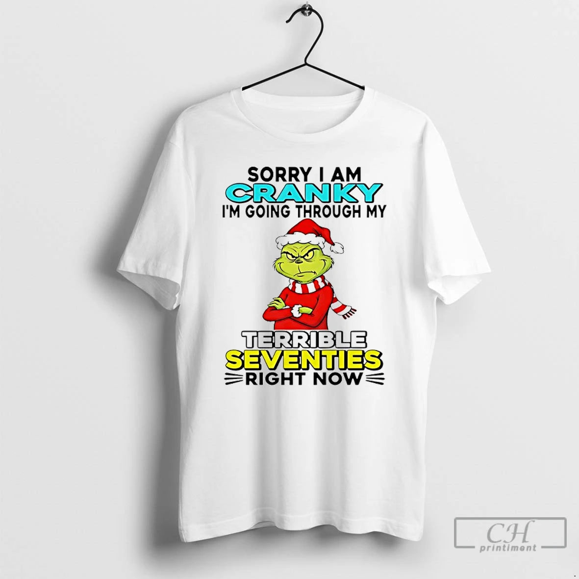 Classic Grinch Sorry I Am Cranky Im Going Through My Terrible Seventies Right Now Christmas T-Shirts, Hoodie, Sweatshirt