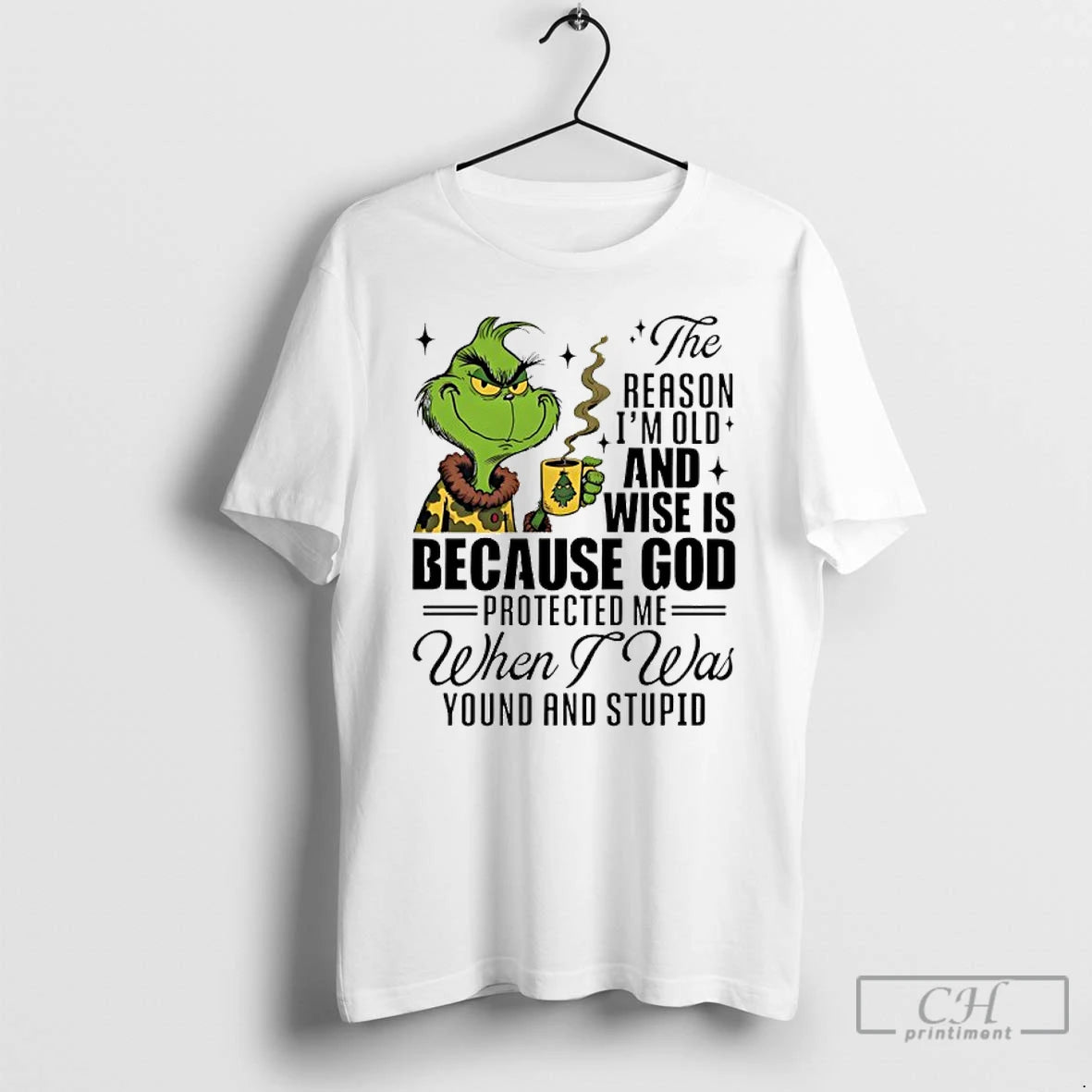 Classic Grinch The Reason Im Old And Wise Is Because God Protected Me When T-Shirts, Hoodie, Sweatshirt | InkRitualCo.com