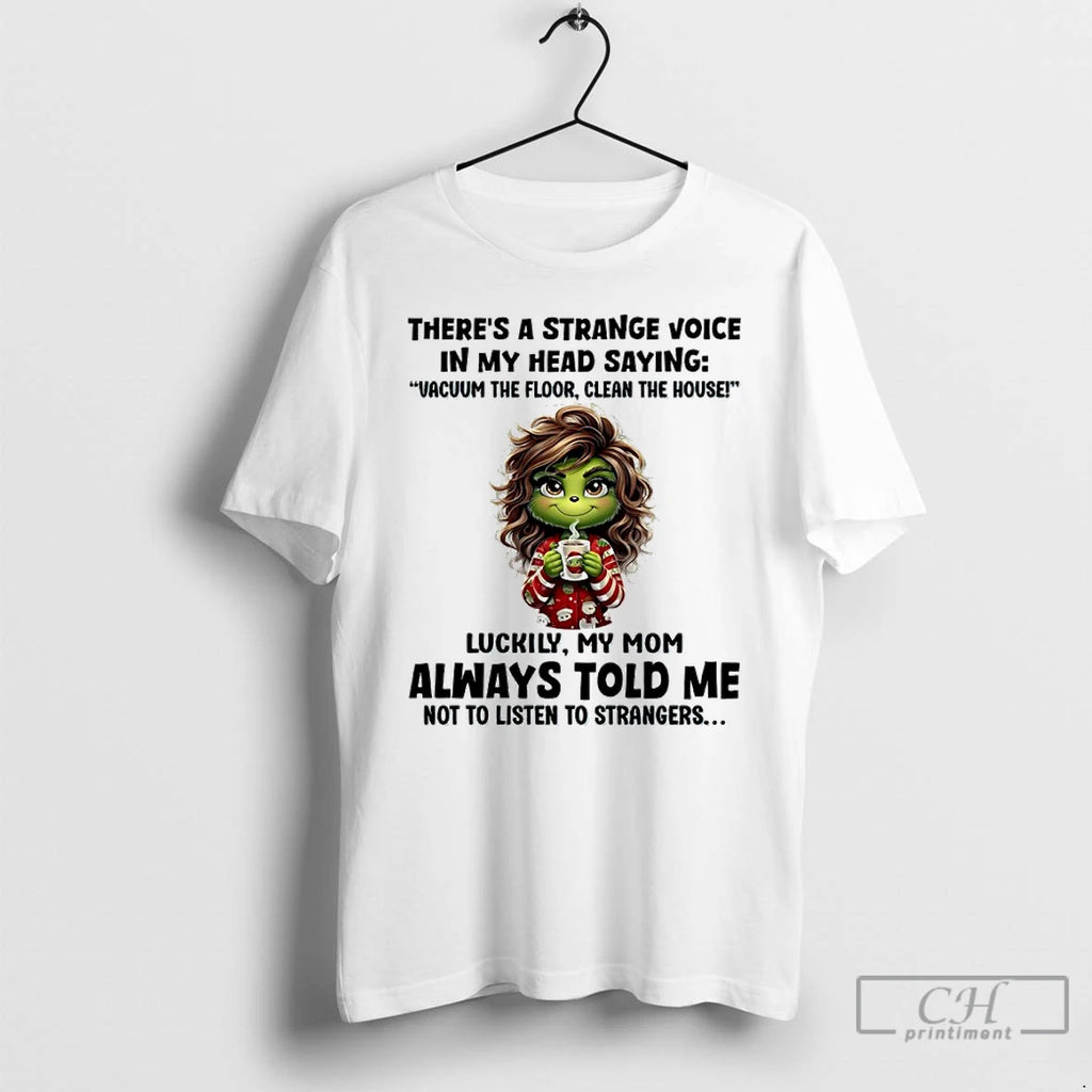 Classic Grinch Theres A Strange Voice In My Head Saying Vacuum The Floor Clean The T-Shirts, Hoodie, Sweatshirt
